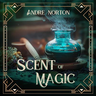 The Scent of Magic by Andre Norton audiobook