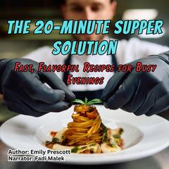 The 20-Minute Supper Solution by Emily Prescott audiobook
