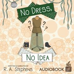 No Dress No Idea by R. A. Stephens audiobook