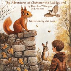 The Adventures of Chatterer the Red Squirrel by Thornton W. Burgess audiobook