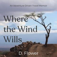 Where the Wind Wills by D. Flower audiobook