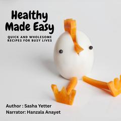 Healthy Made Easy by Sasha Yetter audiobook