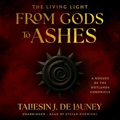 The Living Light: From Gods to Ashes by Taliesin J. De Launey audiobook
