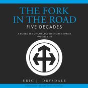 The Fork in the Road - Five Decades by  Eric J. Drysdale audiobook