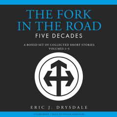 The Fork in the Road - Five Decades by Eric J. Drysdale audiobook