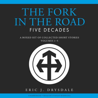The Fork in the Road - Five Decades by Eric J. Drysdale audiobook