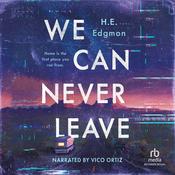 We Can Never Leave by  H. E. Edgmon audiobook