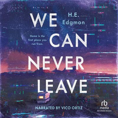 We Can Never Leave by H. E. Edgmon audiobook