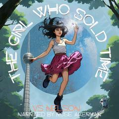 The Girl Who Sold Time by V S Nelson audiobook