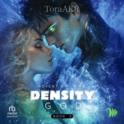 Advent of the Density God by ToraAKR  audiobook