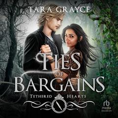 Ties of Bargains by Tara Grayce audiobook