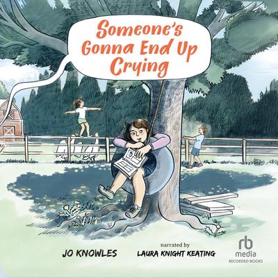 Someone's Gonna End Up Crying by Jo Knowles audiobook