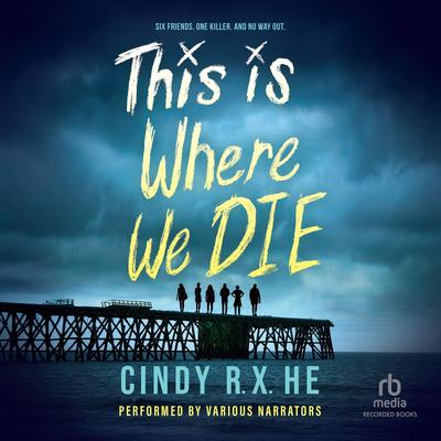 This is Where We Die by Cindy R. X. He audiobook