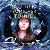 The Yomigaeri Tunnel by  Kelly Murashige audiobook