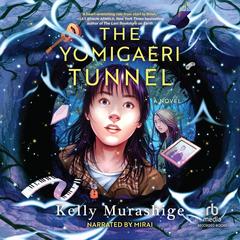 The Yomigaeri Tunnel by Kelly Murashige audiobook