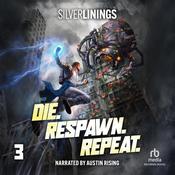 Die. Respawn. Repeat. 3 by  Silver Linings audiobook