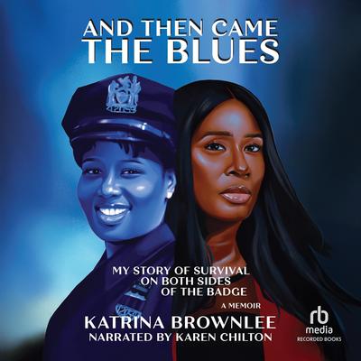 And Then Came the Blues by Katrina Brownlee audiobook