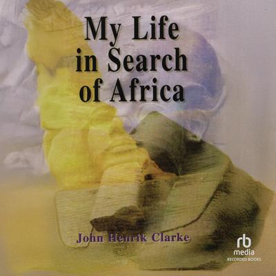 My Life in Search of Africa by John Henrik Clarke audiobook