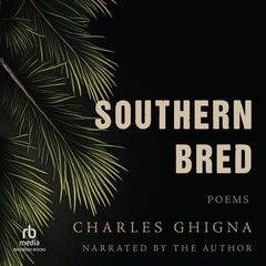Southern Bred by Charles Ghigna audiobook