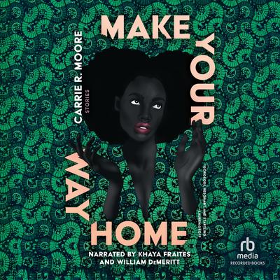 Make Your Way Home by Carrie R. Moore audiobook