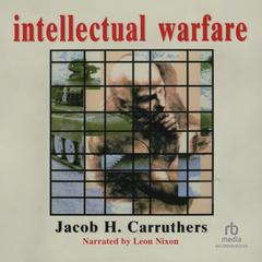 Intellectual Warfare by Jacob H. Carruthers audiobook