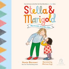 Stella & Marigold: Mermaids and Mix-Ups by Annie Barrows audiobook