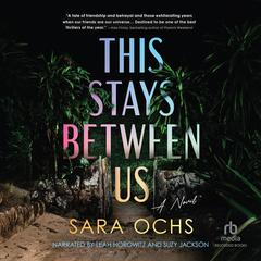 This Stays Between Us by Sara Ochs audiobook