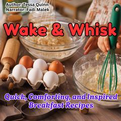 Wake & Whisk by Tessa Quinn audiobook