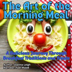 The Art of the Morning Meal by Joanna Leigh audiobook