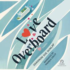 Love Overboard by Shannon Sue Dunlap audiobook