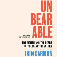 Unbearable by Irin Carmon audiobook