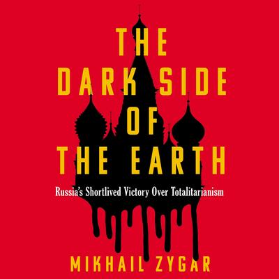 The Dark Side of the Earth by Mikhail Zygar audiobook