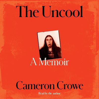 The Uncool by Cameron Crowe audiobook