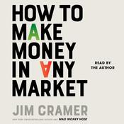 How to Make Money in Any Market by  James J. Cramer audiobook