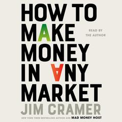 How to Make Money in Any Market by James J. Cramer audiobook