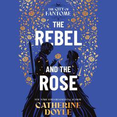 The Rebel and the Rose by Catherine Doyle audiobook