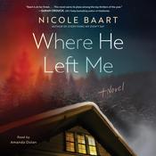 Where He Left Me by  Nicole Baart audiobook