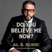 Do You Believe Me Now? by  Al B. Sure! audiobook