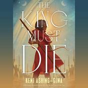 The King Must Die by  Kemi Ashing-Giwa audiobook