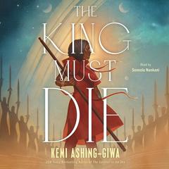 The King Must Die by Kemi Ashing-Giwa audiobook
