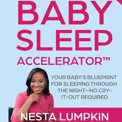 Baby Sleep Accelerator by Nesta Lumpkin audiobook
