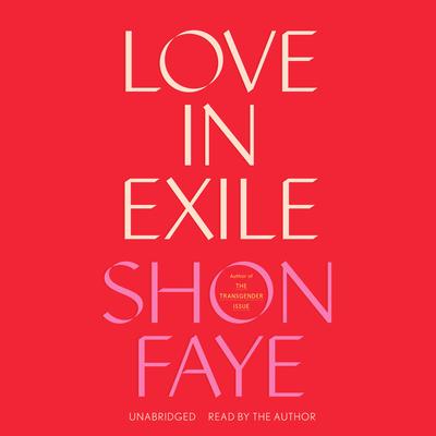 Love in Exile by Shon Faye audiobook