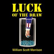 Luck of the Draw by  William Scott Morrison audiobook