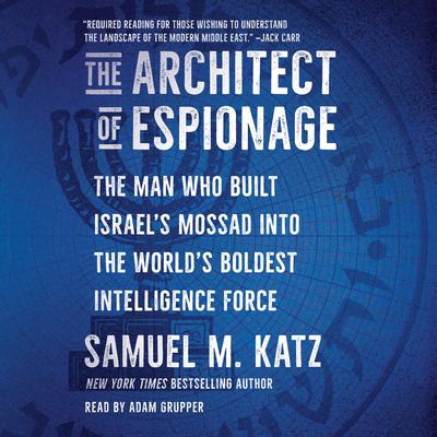 The Architect of Espionage by Samuel M. Katz audiobook