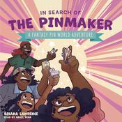 In Search of the Pinmaker: A Fantasy Pin World Adventure by  Briana Lawrence audiobook