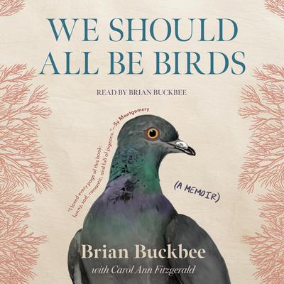 We Should All Be Birds by Brian Buckbee audiobook