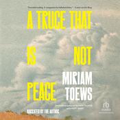 A Truce That Is Not Peace by  Miriam Toews audiobook