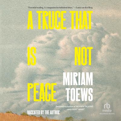 A Truce That Is Not Peace by Miriam Toews audiobook