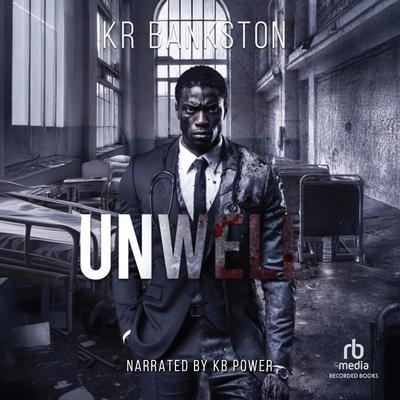 Unwell by KR Bankston audiobook