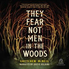 They Fear Not Men in the Woods by Gretchen McNeil audiobook